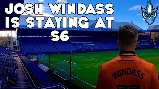 JOSH WINDASS IS STAYING AT S6 [upl. by Cleveland485]