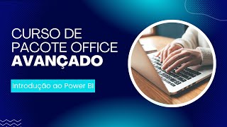 Introdução ao Power BI  Pacote Office Avançado [upl. by Nagaer]