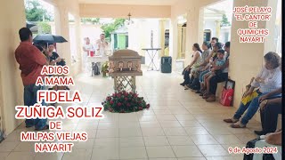 ADIÓS A MAMÁ FIDELA ZUÑIGA SOLIZ DE MILPAS VIEJAS NAYARIT 9 DE AGOSTO 2024 [upl. by Fortna]