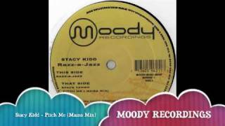 Stacy Kidd  Pitch Me Mama Mix MOODY RECORDINGS [upl. by Dragoon]