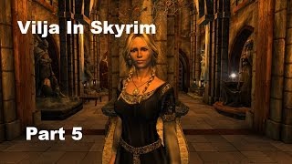 Vilja In Skyrim Walkthrough Part 5 [upl. by Dorelle]