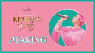 Ik Main Kudi Punjabi Making  Jasmine Sandlas  Unalome Productions [upl. by Yasibit296]