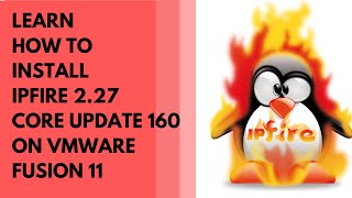 2022 TUTORIAL LEARN HOW TO INSTALL IPFIRE 227 CORE UPDATE 160 ON VMWARE FUSION 11 [upl. by Wesa]