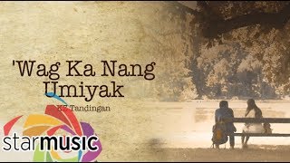 KZ Tandingan  Wag Ka Nang Umiyak Audio 🎵  A Beautiful Affair [upl. by Lapo446]