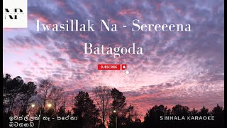 Iwasillak Na Karaoke Sereeena Batagoda  ඉවසිල්ලක් නෑ [upl. by Kendre745]