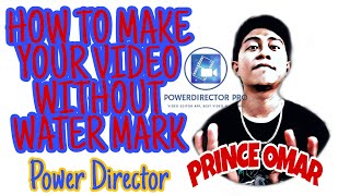 HOW TO MAKE YOUR VIDEO WITHOUT WATER MARK POWER DIRECTOR [upl. by Ecenahs688]