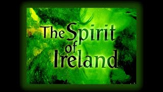 THE SPIRIT OF IRELAND [upl. by Eiramanitsirhc949]