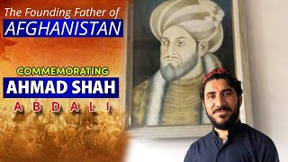 Commemorating AHMAD SHAH ABDALI  The Founding Father of Afghanistan [upl. by Dranyam]