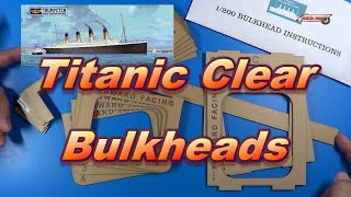 Titanic 1200 Clear Hull Bracing Bulkheads Kit Review [upl. by Lundgren]