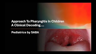 PHARYNGITIS IN CHILDREN  A CLINICAL DECODING [upl. by Ynahpit]