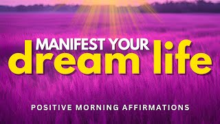 LIFE CHANGING 🔥 Positive Morning Affirmations To Manifest Your Dream Life ✨ [upl. by Yojenitsirk971]