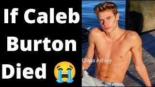 If Caleb Burton Died😭😭😭 [upl. by Wilburt]