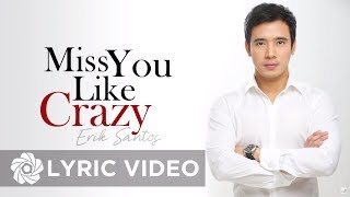 Erik Santos  Miss You Like Crazy Lyrics  Erik Santos Collection [upl. by Ylloj]