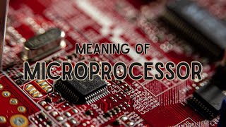 What is the meaning of Microprocessor [upl. by Hammock]