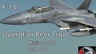 F15C  Operation Bear Trap  Mission 05  Part 01 [upl. by Vergne]