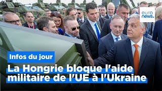 La Hongrie bloque laide militaire de lUE à lUkraine et plus [upl. by Annoyek461]