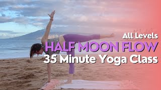 35 Minute Yoga Class  Half Moon Flow [upl. by Cynthy]