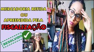 TIVE MINHA MERCADORIA APREENDIDA PELA FISCALIZAÇÃO MAS RESOLVI O PROBLEMA  Thalita DiCarv [upl. by Aihcropal]