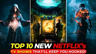 Top 10 NEW Netflix Series So GOOD You’ll Be Hooked Instantly  Best Series To Watch On NETFLIX [upl. by Marwin]