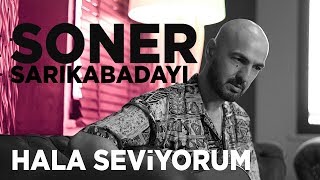 Soner Sarıkabadayı  Hala Seviyorum Akustik [upl. by Pisano]