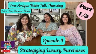 Ep 4 Pt 1 Tres Amigas Table Talk Thursday Strategizing Luxury Purchases​⁠ camochica YosheaLux [upl. by Inot]