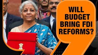 Budget 2024 Govt To Relax FDI Norms  India Economy News  News9 Live [upl. by Henden]