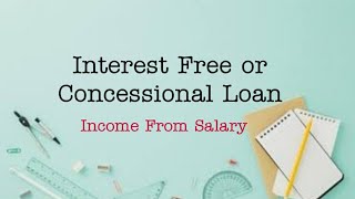 Tax Provision on Interest Free or Concessional Loan Obtained From Employer Income From Salary [upl. by Lotz]