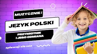 Przymiotnik i Jego Odmiana – Piosenka Edukacyjna dla Klasy 4  Nauka przez Muzykę [upl. by Nylrahc]