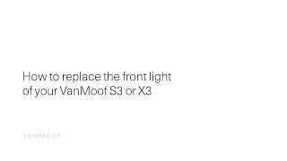 VanMoof S3 amp X3  How to replace the front light of your VanMoof S3 or X3 [upl. by Aitnahs868]