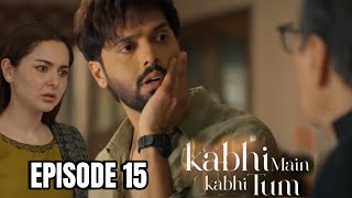 Kabhi Main Kabhi Tum Episode 15  ARY Digital Drama [upl. by Eenhat]