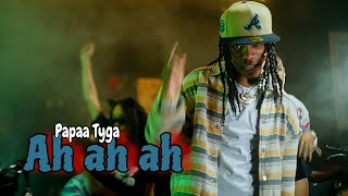 Papaa Tyga  Ah ah ah  Video Oficial  Dir IzyMusic [upl. by Yanehs]