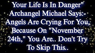 Your Life Is In Dangerquot Archangel Michael Says Angels Are Crying For You✝️God Says💌 jesusmessage [upl. by Doowyah319]