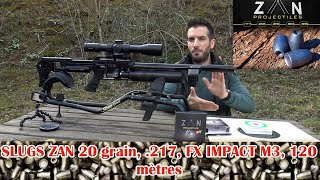 SLUGS ZAN 20 grain 217 FX IMPACT M3 120 mètres chapitre 1 [upl. by Achorn]