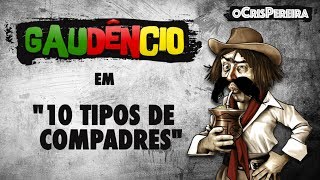 Gaudêncio  10 TIPOS DE COMPADRES [upl. by Brothers29]