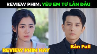 YÊU EM TỪ LẦN ĐẦU  Tổng tài có sở thích ngắm mờ ông để tăng tuổi thọ ngày nào cũng thuê 100 cô gái [upl. by Ynnol]