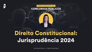 Direito Constitucional Jurisprudência 2024  Semana Nacional EC 24 [upl. by Leigha958]