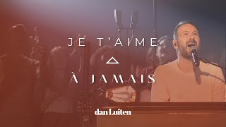 JE TAIME À JAMAIS Clip Officiel LIVE  Dan Luiten  2e single de lalbum quotSur la Terrequot [upl. by Anitserp]