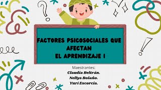 FACTORES PSICOSOCIALES QUE AFECTAN EL APRENDIZAJE [upl. by Atekahs]