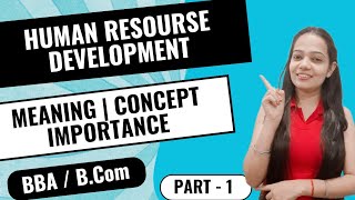 Human Resource Development  Meaning  Concept  Importance  BBA  BCom  Part  1  bbabcom [upl. by Awhsoj]