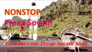 Preap Sovath Nonstop  Preap Sovath Old Song Collection 1 [upl. by Noland294]