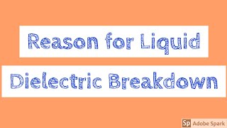 Reasons for Liquid Dielectrics How does Breakdown takes place in Liquid Dielectrics HVE Lecture [upl. by Zurciram]