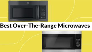 Top 6 Best Over The Range Microwaves of 2024 to Give You More Counter Space [upl. by Lorenza]