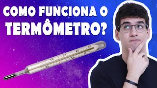 COMO FUNCIONA O TERMÔMETRO  Termometria 03  Minuto Exatas [upl. by Valeria]