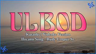 Ulbod Karaoke  Rudy Corpuz Sr  Ilocano Song  HD [upl. by Aneleh1]