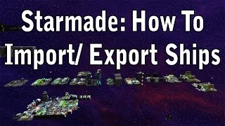 Starmade How To Import and Export Ships sment [upl. by Kama]