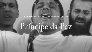 Flavio Vitor Jr feat FSJPII  Príncipe Da Paz Vídeo Oficial [upl. by Amaty]