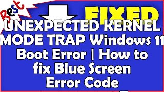 UNEXPECTED KERNEL MODE TRAP Windows 11 Boot Error  How to fix Blue Screen Error Code 0x0000007F [upl. by Theurich]