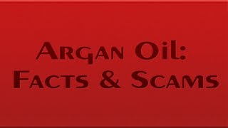 Argan Oil Facts And Scams [upl. by Ecreip]