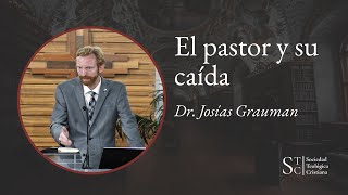 El pastor y su caída  Dr Josías Grauman [upl. by Clayson]