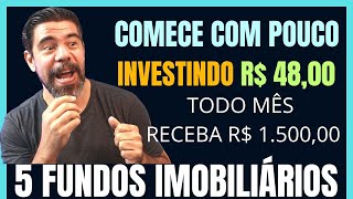 COMECE COM MENOS DE R 5000 COMPRANDO 5 FUNDOS IMOBILIÁRIOS E RECEBA RENDA PASSIVA TODO MÊS [upl. by Kcirded562]